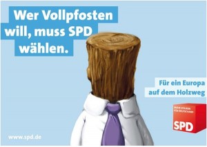 Wer Vollpfosten will, muss SPD wählen